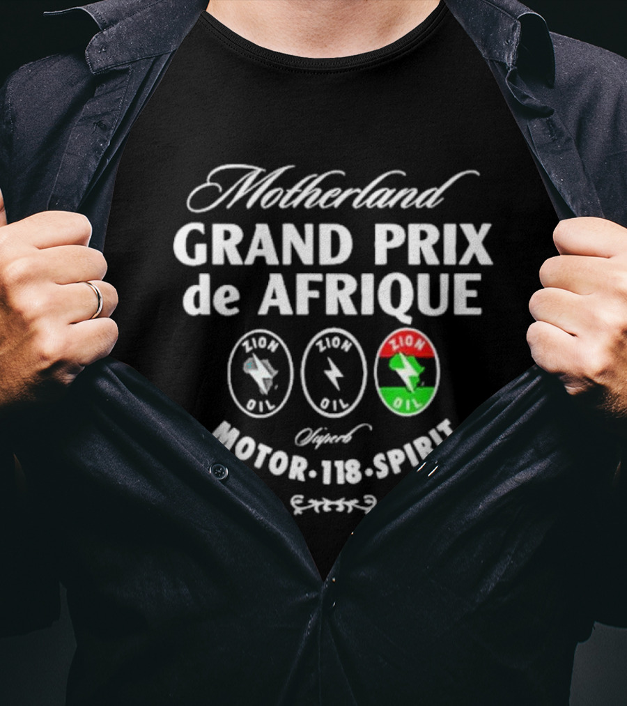 Motherland Grand Prix De Afrique Zion Oil Motor Spirit T-Shirt