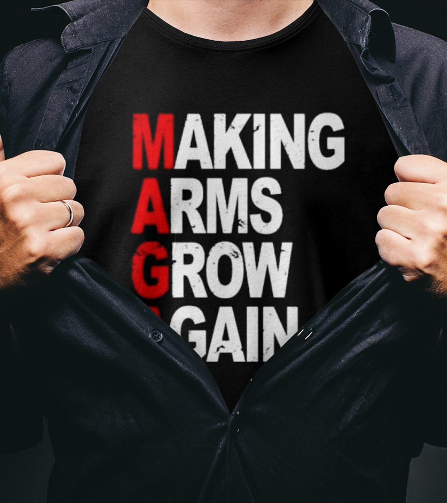 Making Arms Grow Again MAGA T-Shirt