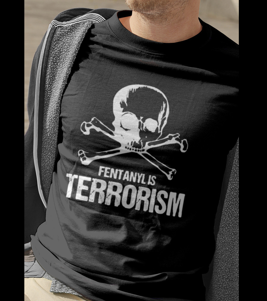 Fentanyl Is Terrorism Skull T-Shirt