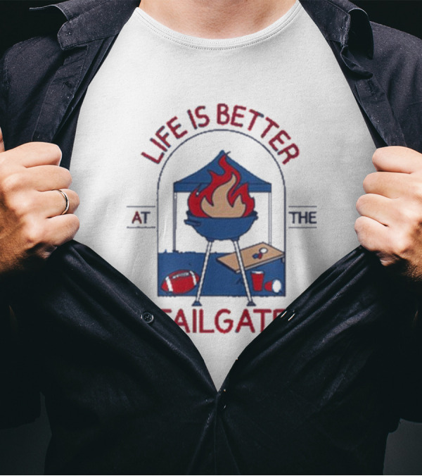 Life Is Better At The Tailgate Buffalo Bills Football BBQ Party T-Shirt