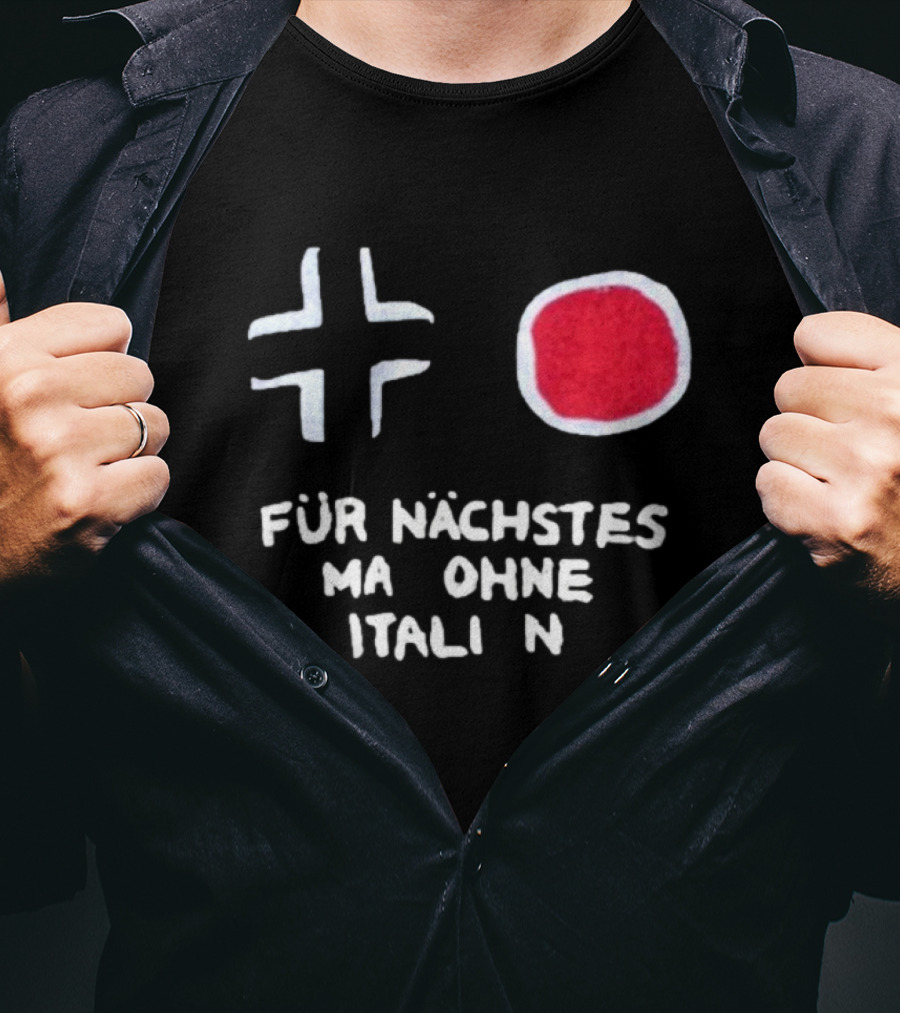 Für Nächstes Mal Ohne Italien Schwarz Weiß Rot Symbolik T-Shirt