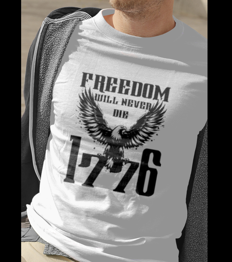 Freedom Will Never Die 1776 Eagle Emblem T-Shirt