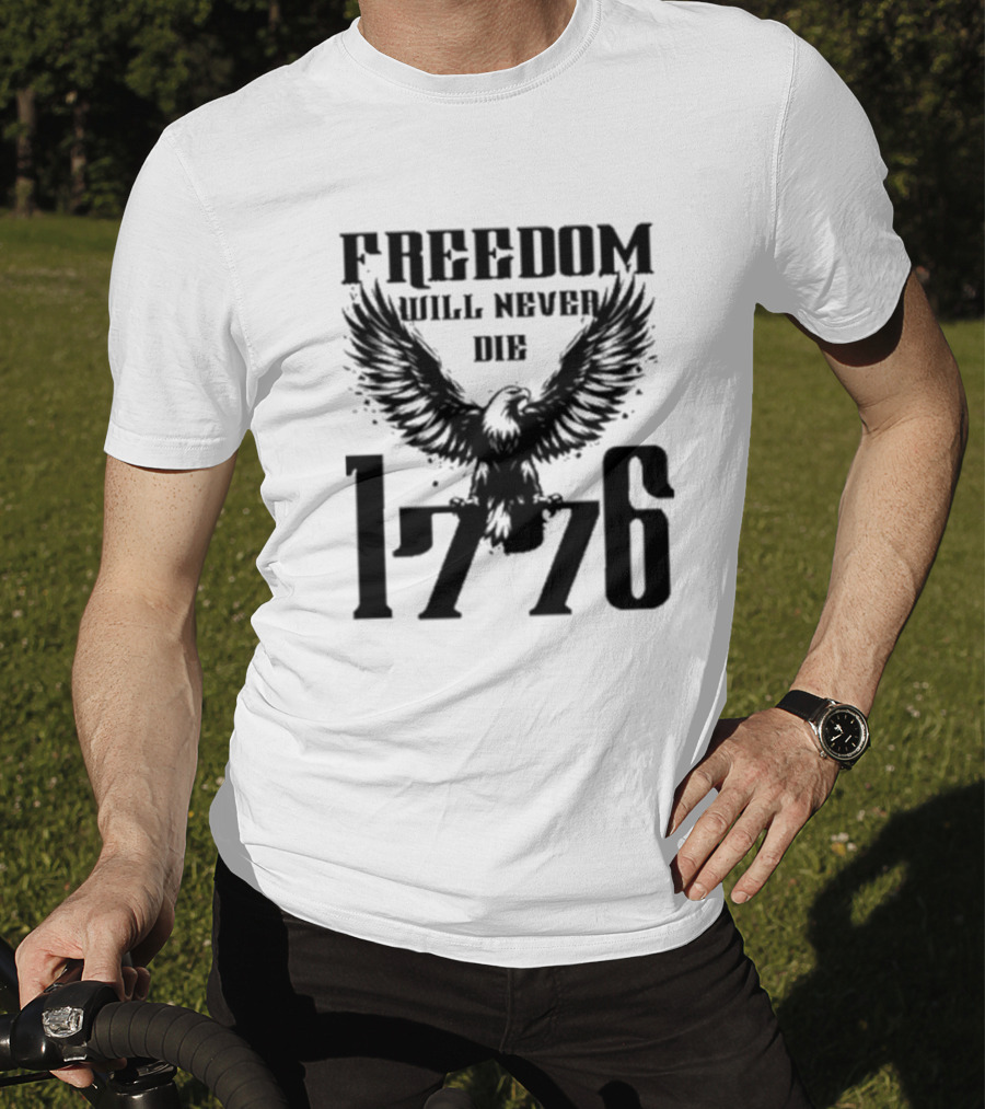 Freedom Will Never Die 1776 Eagle Emblem T-Shirt