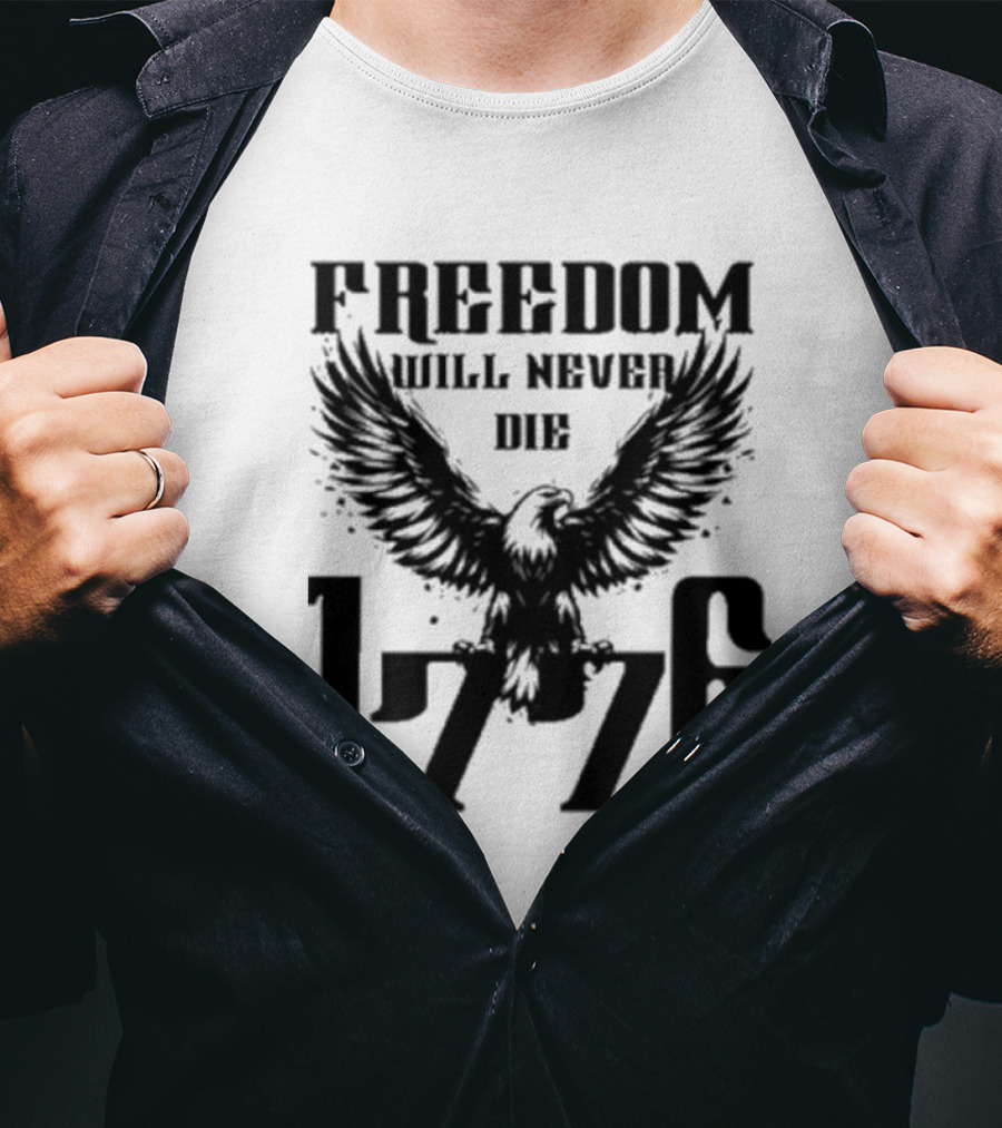 Freedom Will Never Die 1776 Eagle Emblem T-Shirt
