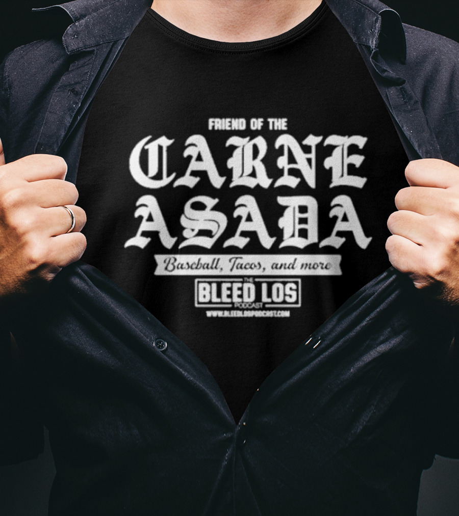 Friend Of The Carne Asada Baseball Tacos The Bleed Los Podcast T-Shirt