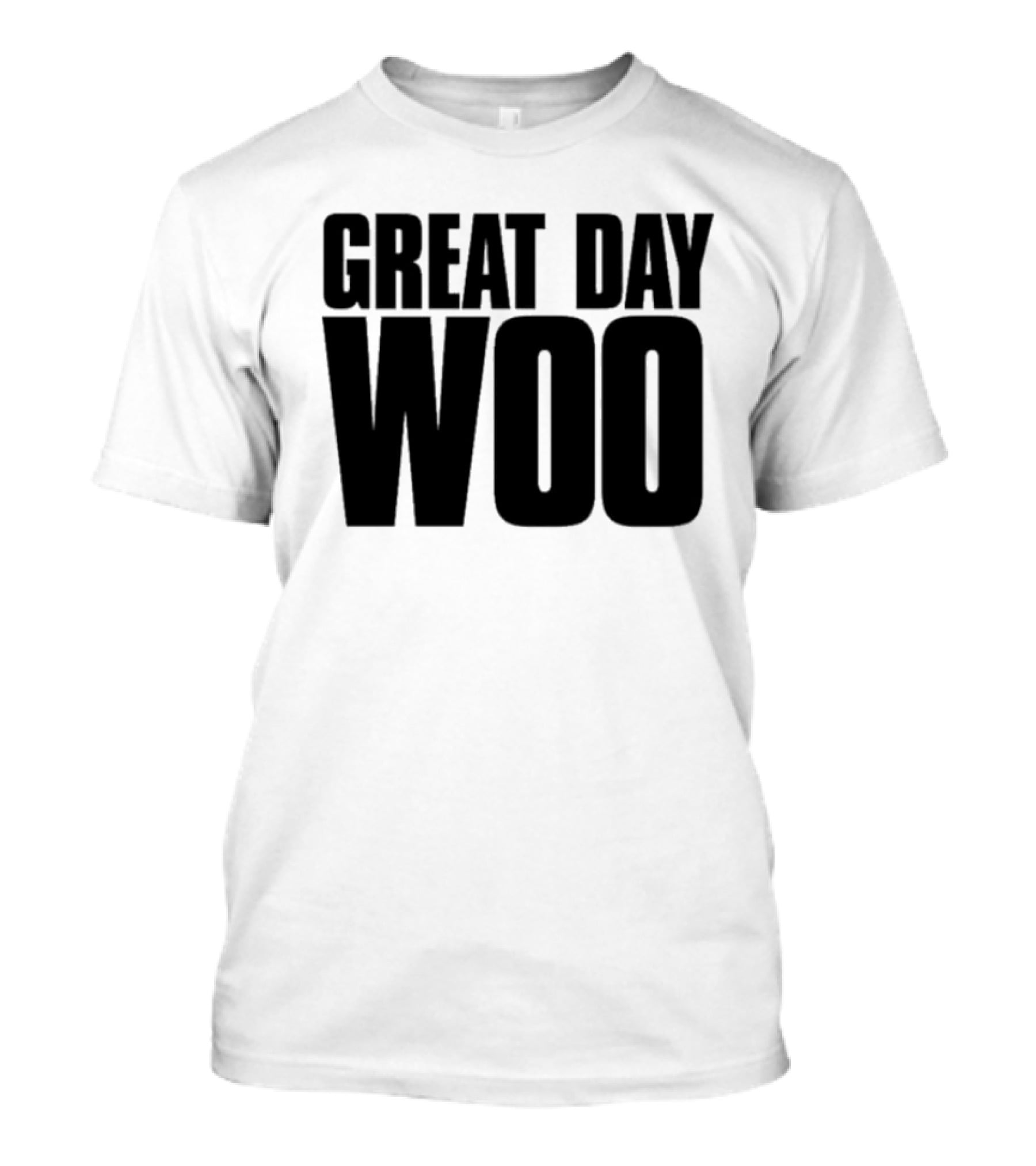 Great Day Woo Meaningwave T-Shirt
