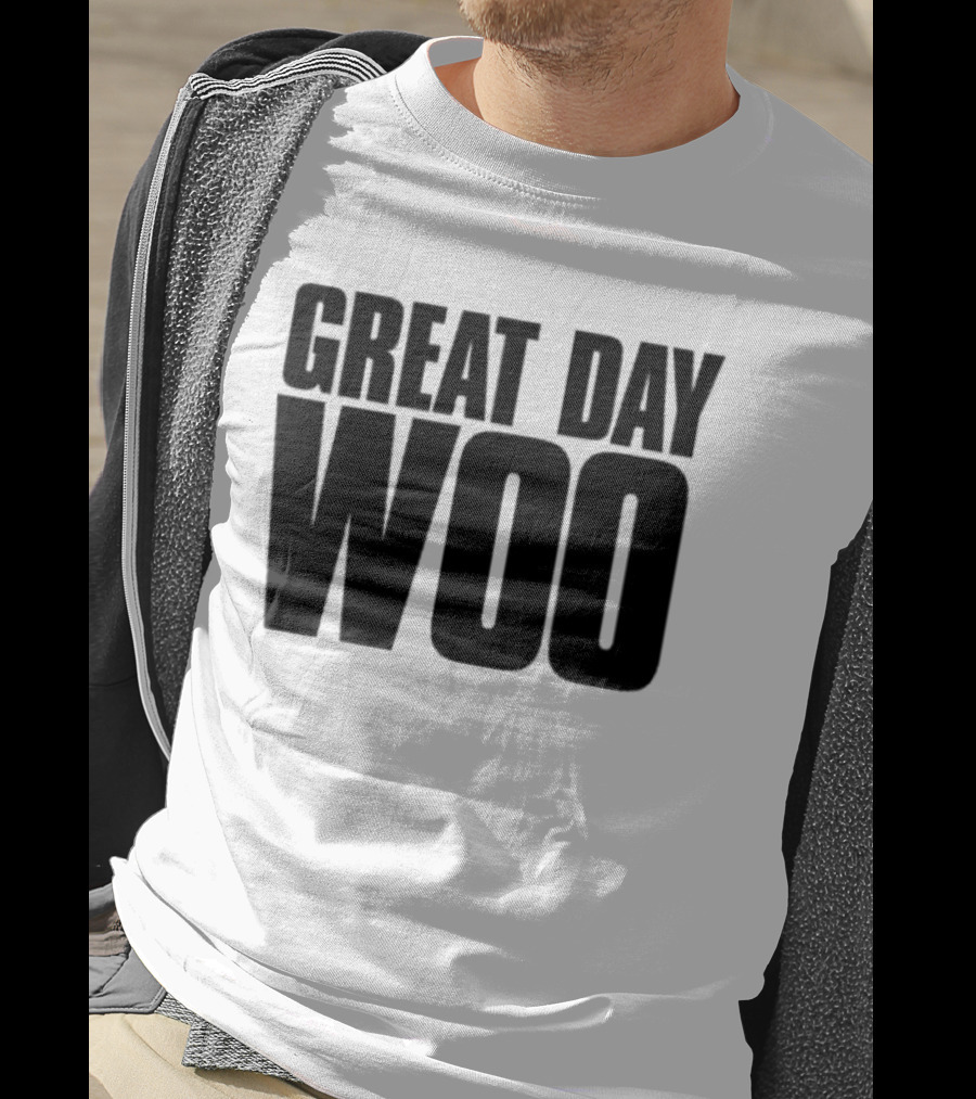 Great Day Woo Meaningwave T-Shirt