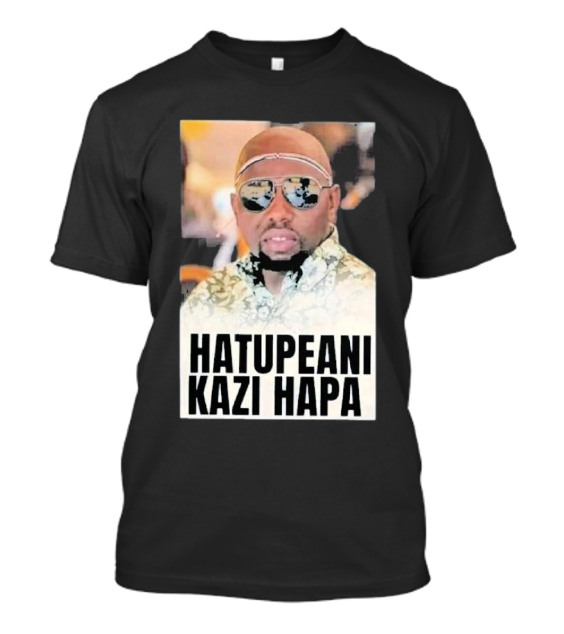 Hatupeani Kazi Hapa Sunglasses And Fashion T-Shirt