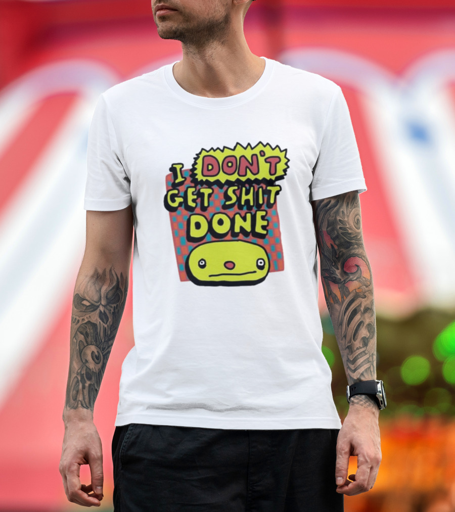 I Don't Get Shit Done Colorful Cartoon Character with Text T-Shirt