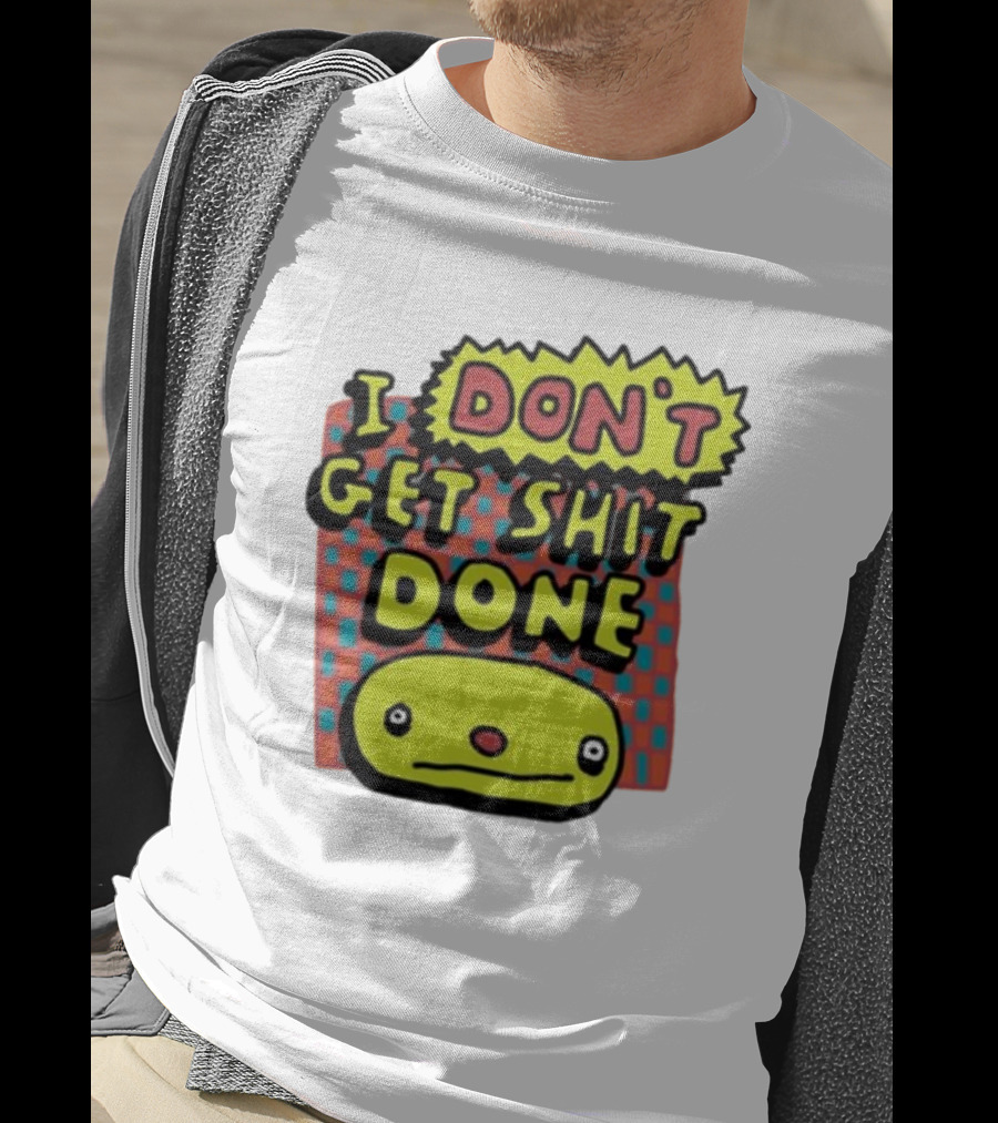 I Don't Get Shit Done Colorful Cartoon Character With Text T-Shirt