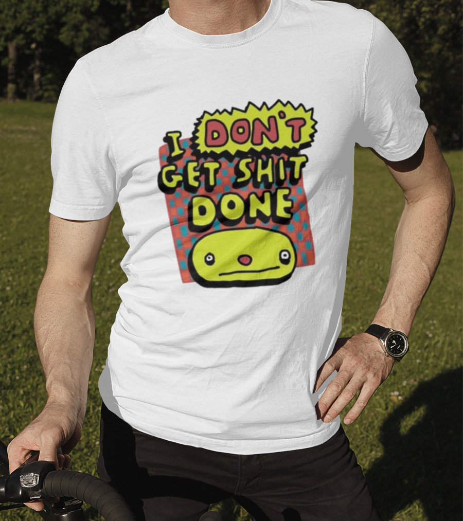 I Don't Get Shit Done Colorful Cartoon Character With Text T-Shirt