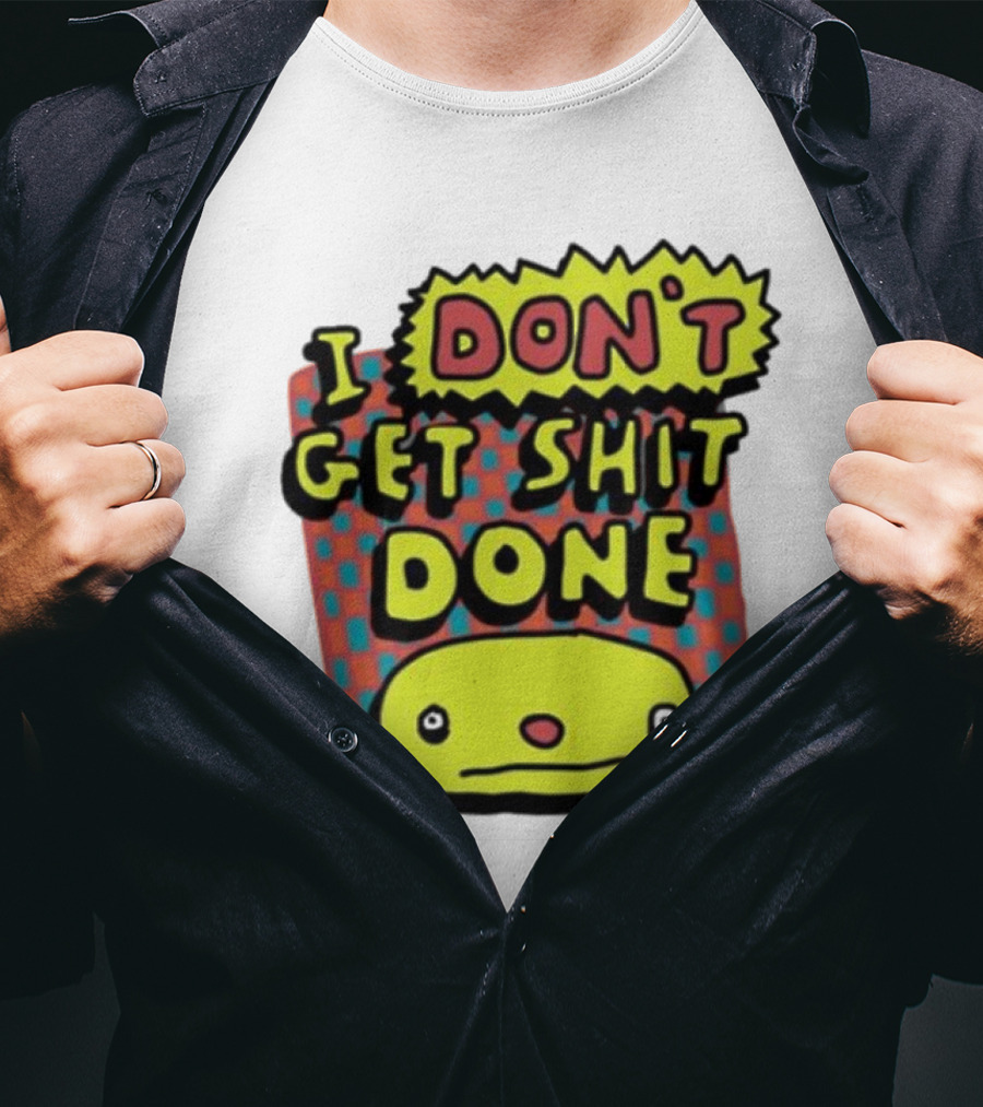 I Don't Get Shit Done Colorful Cartoon Character With Text T-Shirt