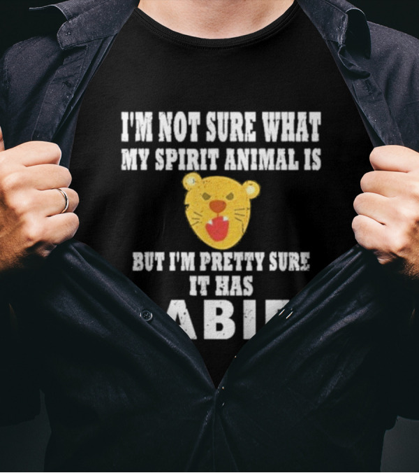 I’m Not Sure What My Spirit Animal Is But I’m Pretty Sure It Has Rabies Lion Face T-Shirt