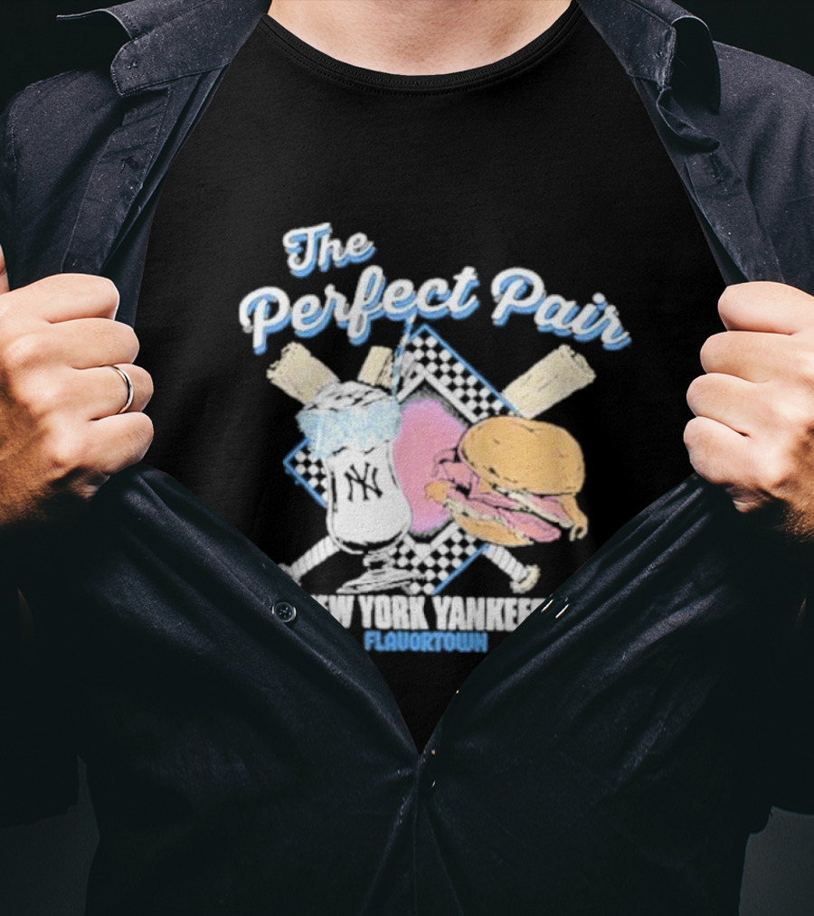 The Perfect Pair New York Yankees Flavortown Burger And Drink T-Shirt