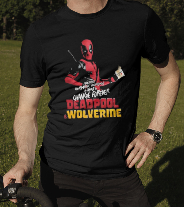 Deadpool And Wolverine Your Little Cinematic Universe Is About To Change Forever T-Shirt