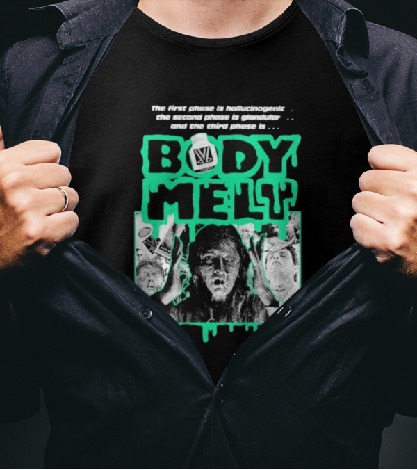 Body Melt The First Phase Hallucinogenic Second Phase Glandular Third Phase T-Shirt
