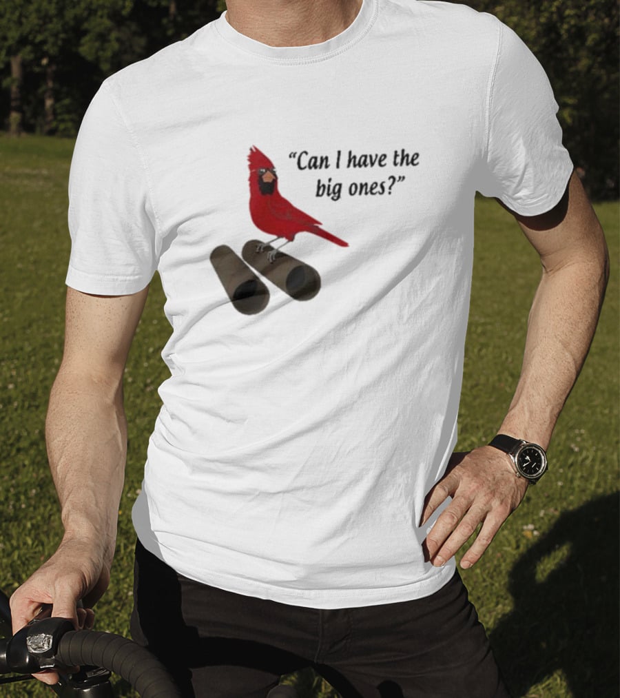 Can I Have The Big Ones Cardinal Tom Grossi T-Shirt