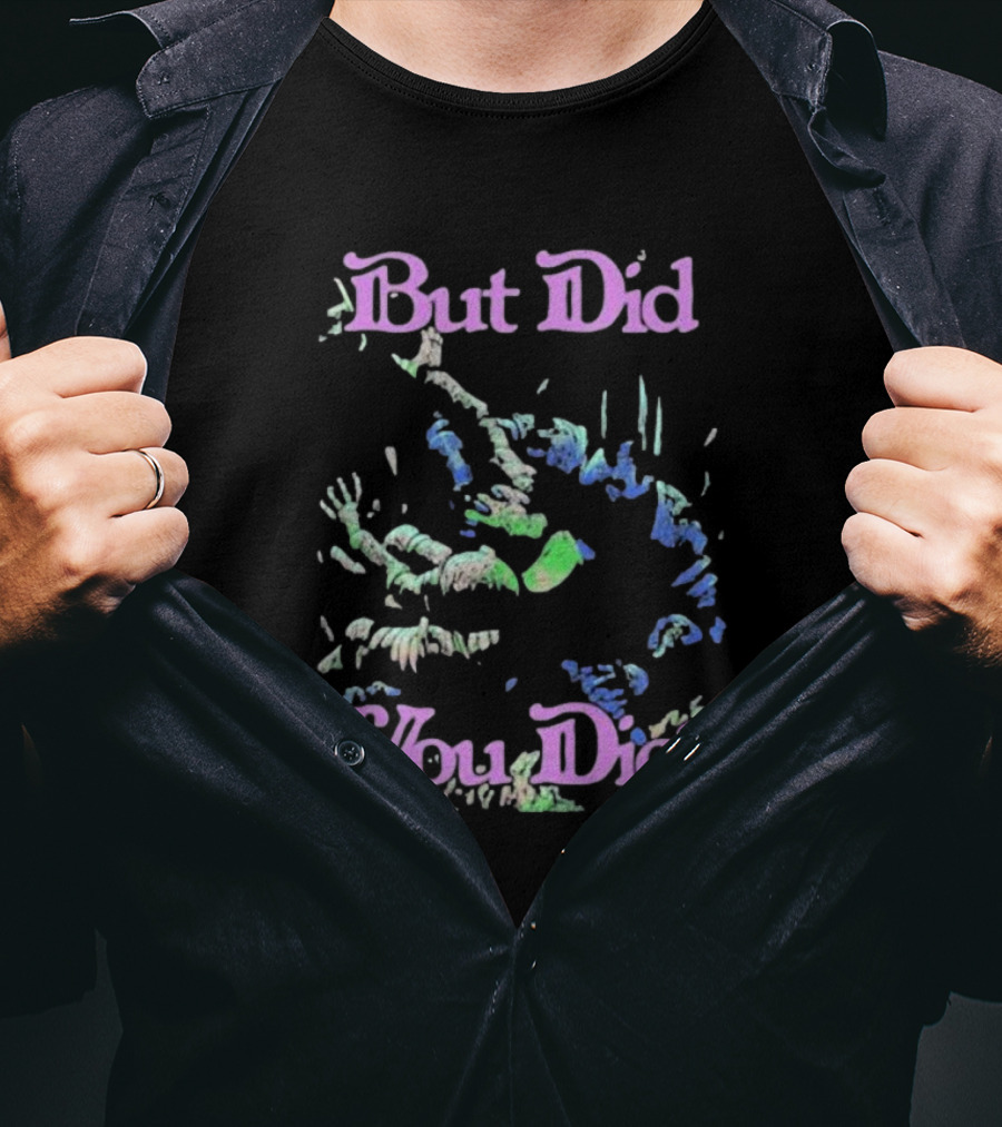 But Did You Die Raskol Apparel Colorful Monster T-Shirt