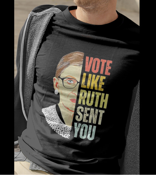 Vote Like Ruth Sent You RBG T-Shirt