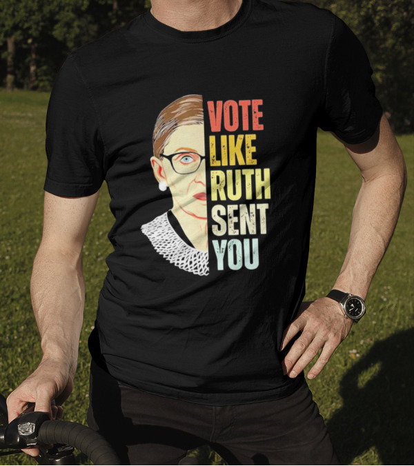 Vote Like Ruth Sent You RBG T-Shirt