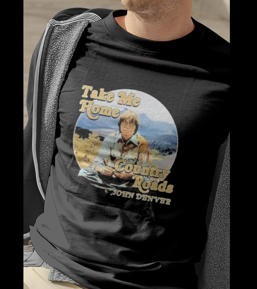 Take Me Home Country Roads John Denver T-Shirt