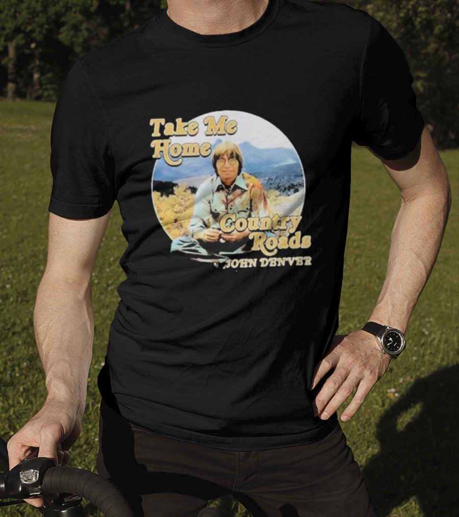 Take Me Home Country Roads John Denver T-Shirt