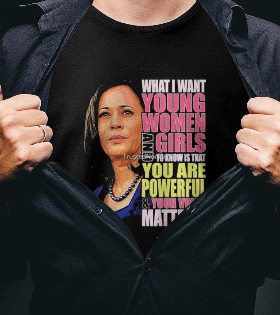 What I Want Young Women And Girls To Know Is That You Are Powerful And Your Voice Matters T-Shirt