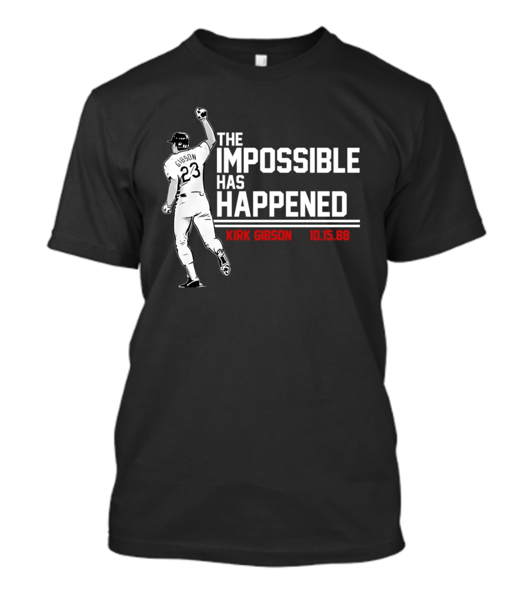 Kirk Gibson 10.15.88 The Impossible Has Happened 23 Baseball Legend T-Shirt