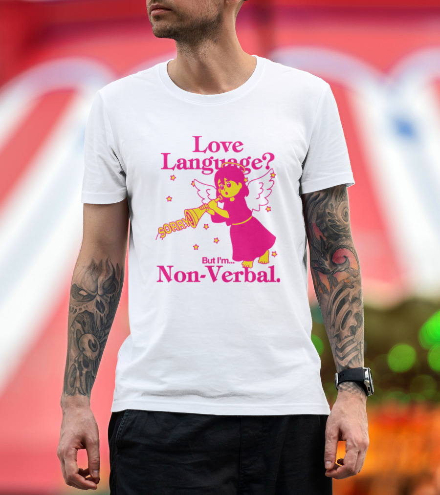 Love Language? Sorry But I'm Non-Verbal Angel T-Shirt