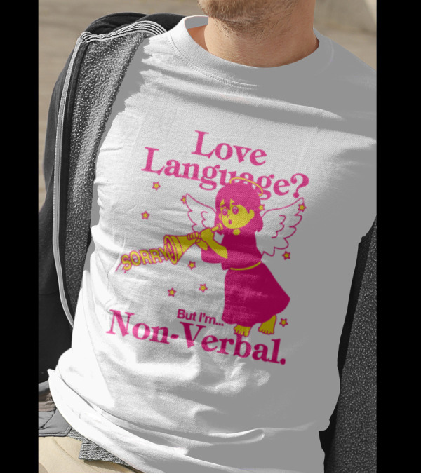 Love Language? Sorry But I'm Non-Verbal Angel T-Shirt