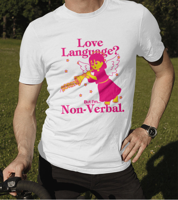 Love Language? Sorry But I'm Non-Verbal Angel T-Shirt