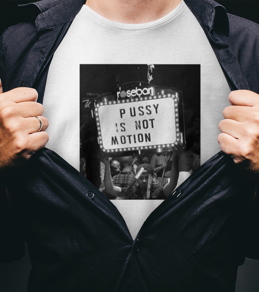 Rosebar Pussy Is Not Motion T-Shirt