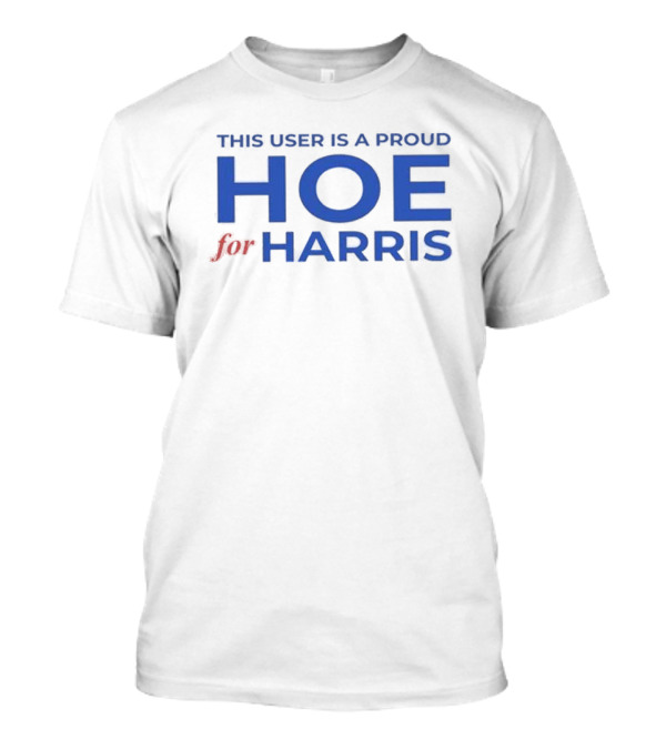 THIS USER IS A PROUD HOE FOR HARRIS T-Shirt