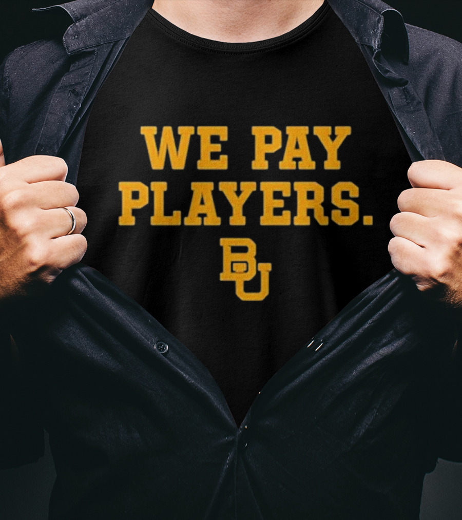 We Pay Players BU T-Shirt