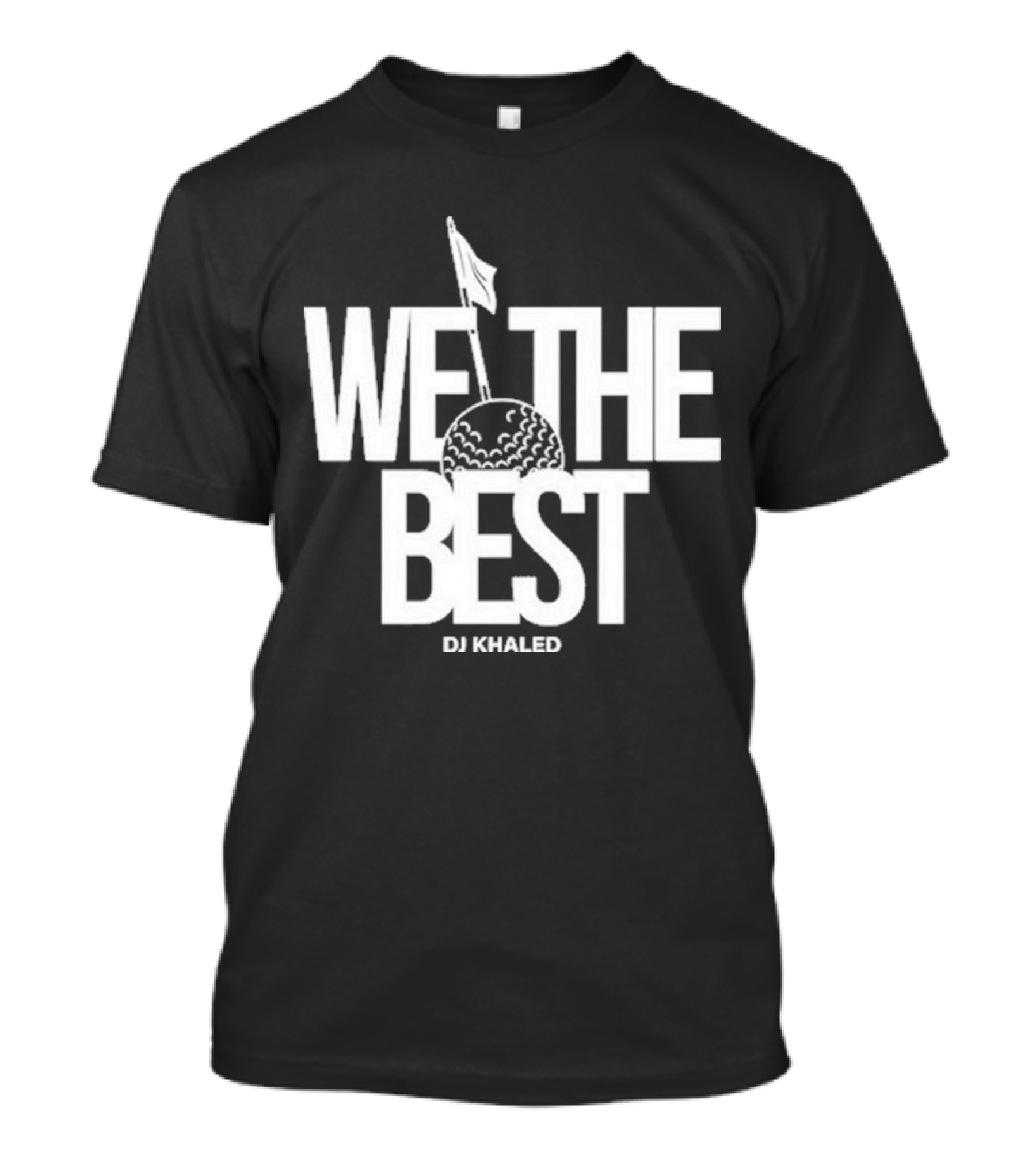 We The Best DJ Khaled Golf Ball Flag T-Shirt