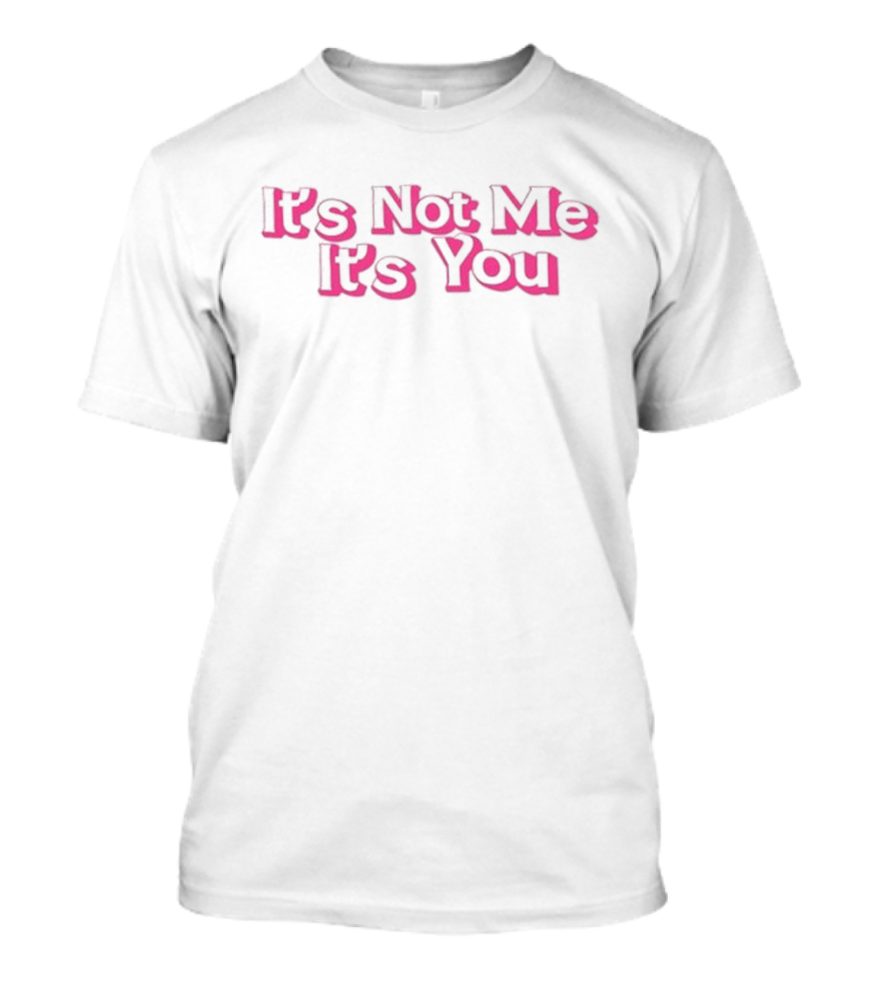 Melissa Wearing It's Not Me, It’s You T-Shirt
