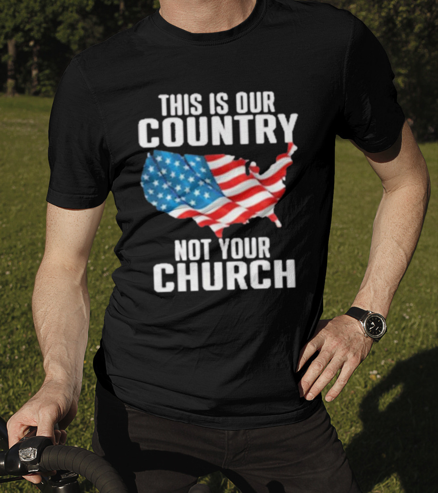 This Is Our Country Not Your Church Patriotic USA Flag Map T-Shirt