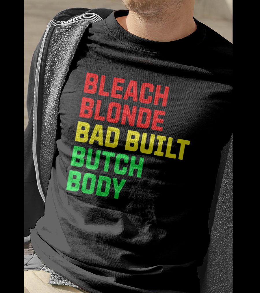 Lovedoveclarke Bleach Blonde Bad Built Butch Body T-Shirt
