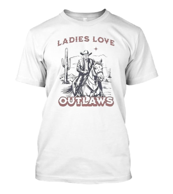 Ladies Love Outlaws Cowboy And Cactus Desert Scene T-Shirt