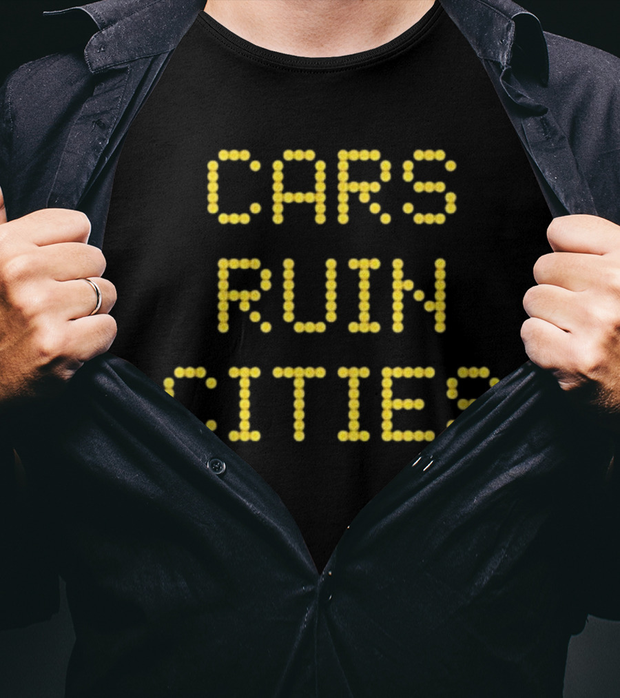 The War On Cars Cars Ruin Cities Yellow Dot Matrix Text T-Shirt