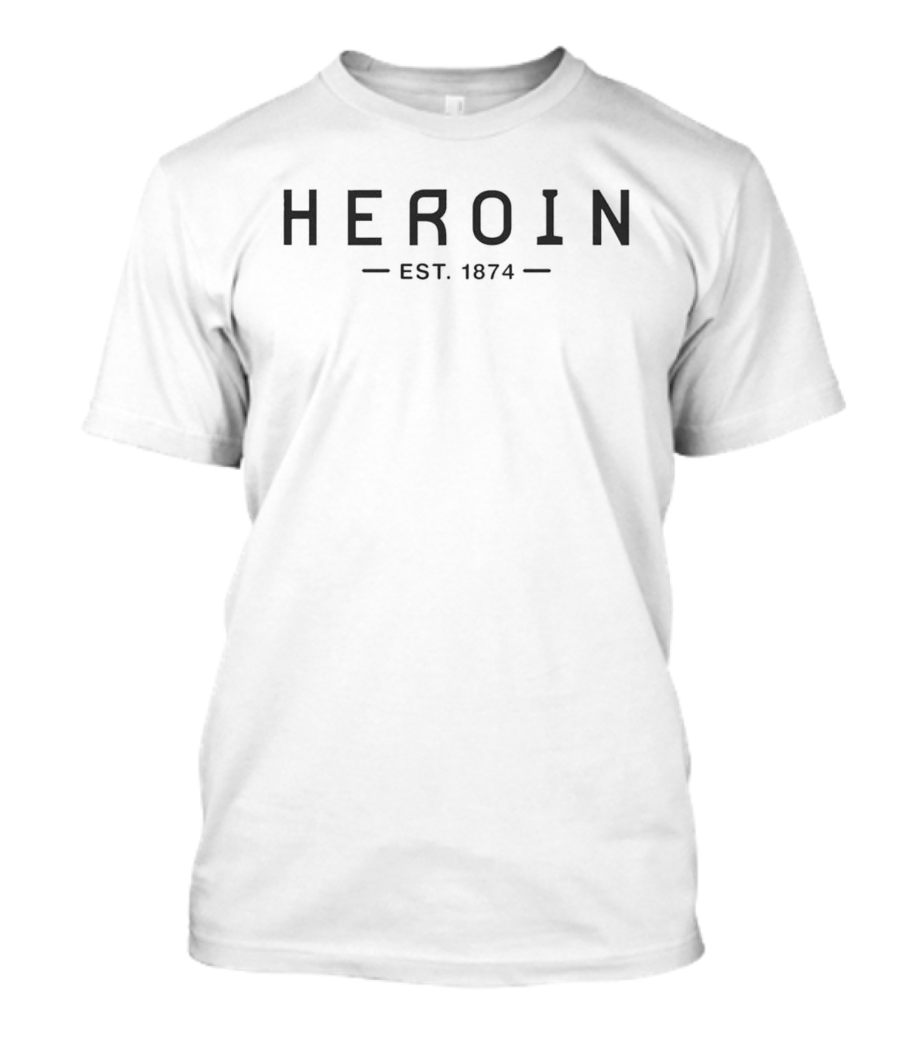 Heroin Est 1874 T-Shirt