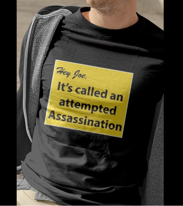 Hey Joe It's Called An Attempted Assassination Yellow Text Block T-Shirt