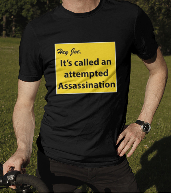 Hey Joe It's Called An Attempted Assassination Yellow Text Block T-Shirt