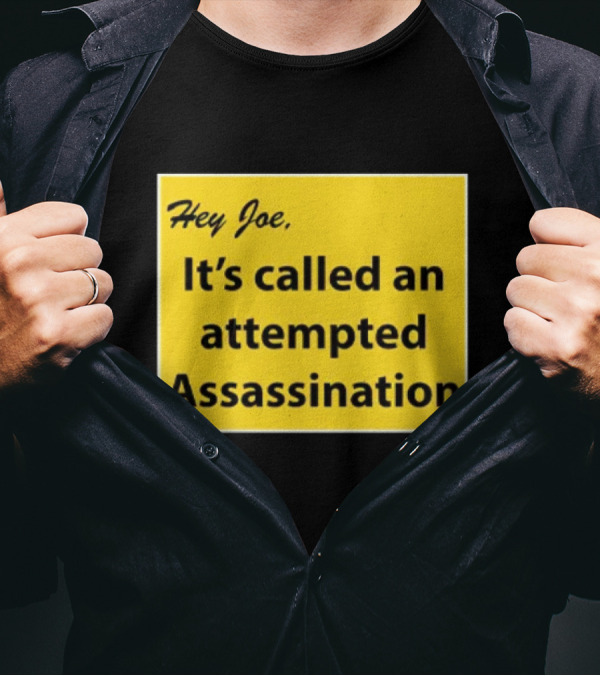 Hey Joe It's Called An Attempted Assassination Yellow Text Block T-Shirt