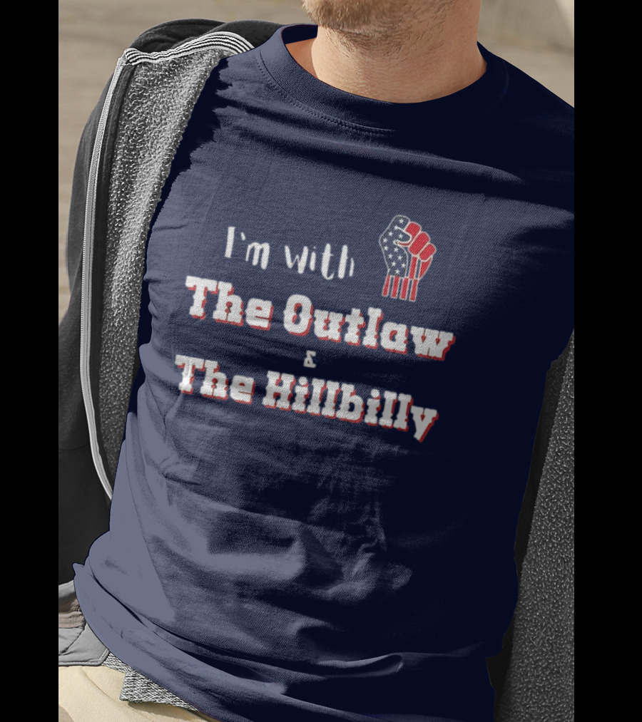 I'm With The Outlaw And The Hillbilly American Flag Fist T-Shirt