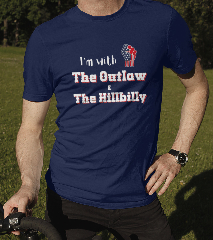 I'm With The Outlaw And The Hillbilly American Flag Fist T-Shirt