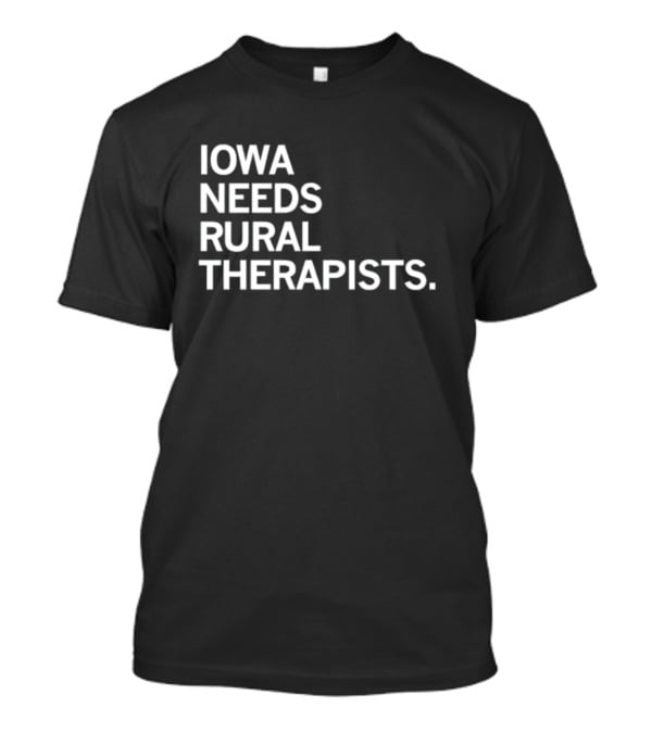 Iowa Needs Rural Therapists T-Shirt