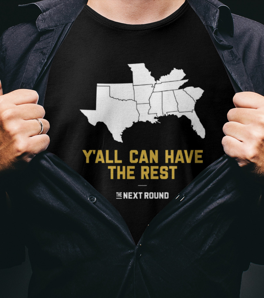 Y’all Can Have The Rest The Next Round Map T-Shirt