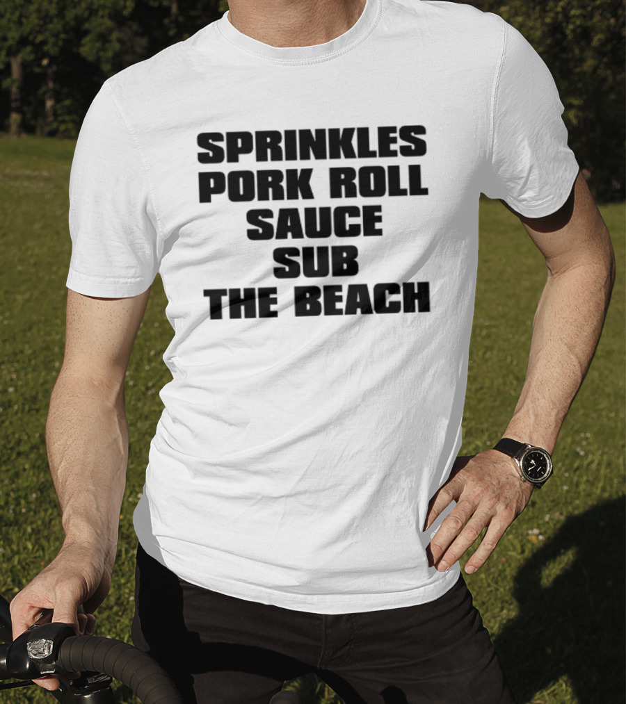 Sprinkles Pork Roll Sauce Sub The Beach T-Shirt