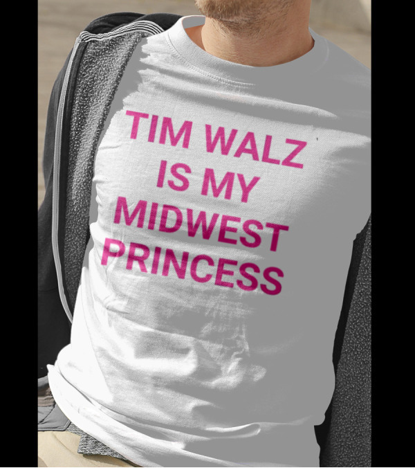 Tim Walz Is My Midwest Princess T-Shirt